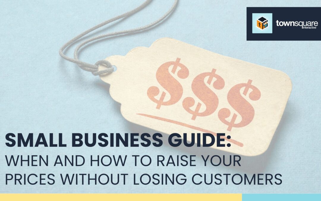 Small Business Guide: When and How To Raise Your Prices Without Losing Customers