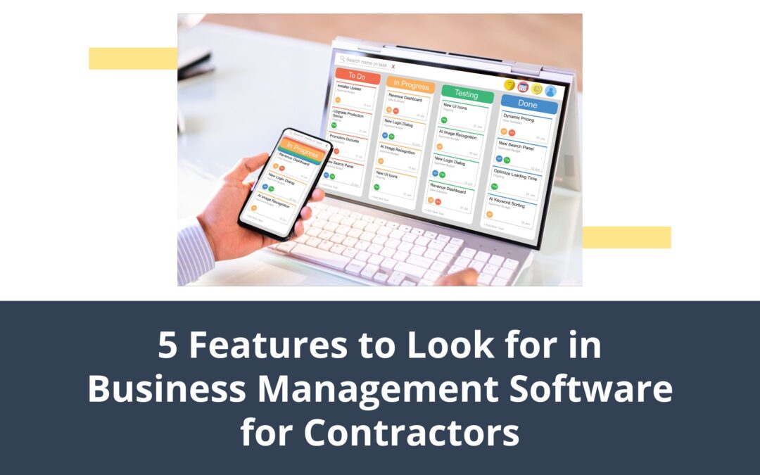5 Features To Look For in Business Management Software for Contractors