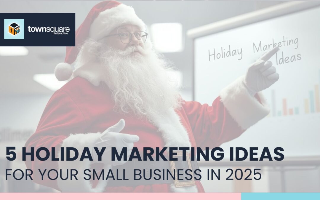 5 Holiday Marketing Ideas for Your Small Business in 2025