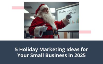 5 Holiday Marketing Ideas for Your Small Business in 2025