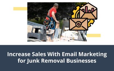 Increase Sales With Email Marketing for Junk Removal Businesses