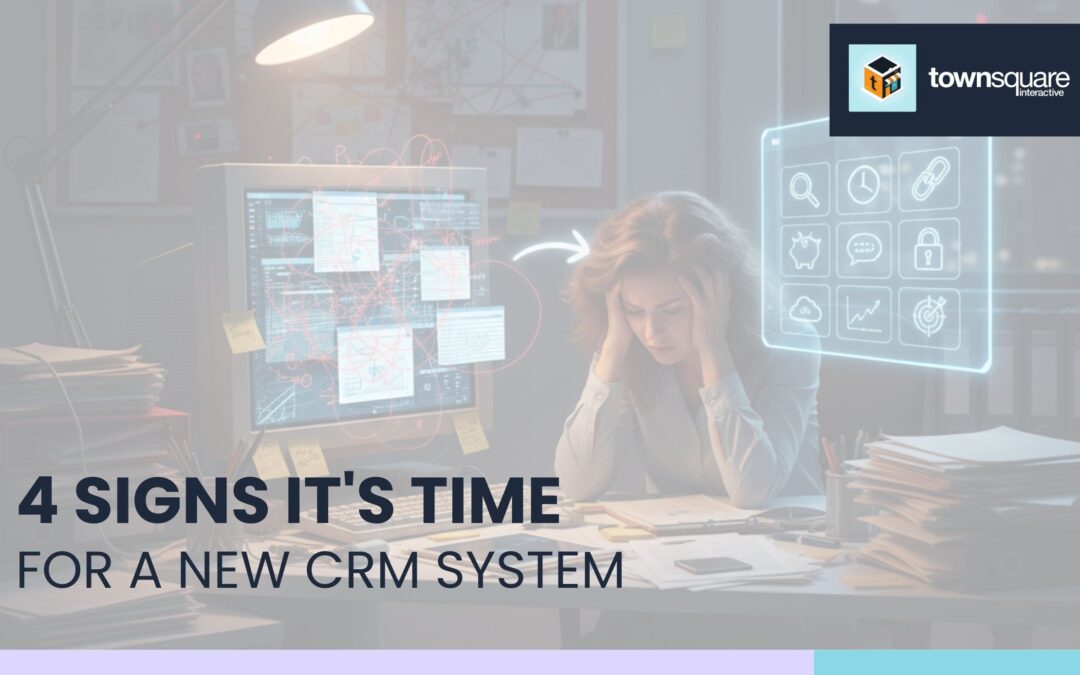 4 Signs It’s Time for a New CRM System