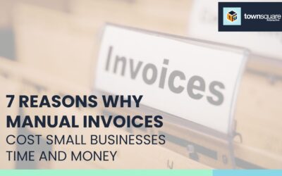 7 Reasons Why Manual Invoices Cost Small Businesses Time and Money