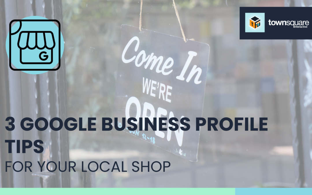 3 Google Business Profile Tips for your Local Shop