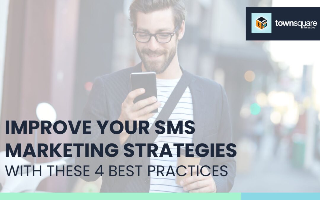 Improve Your SMS Marketing Strategy with These 4 Best Practices