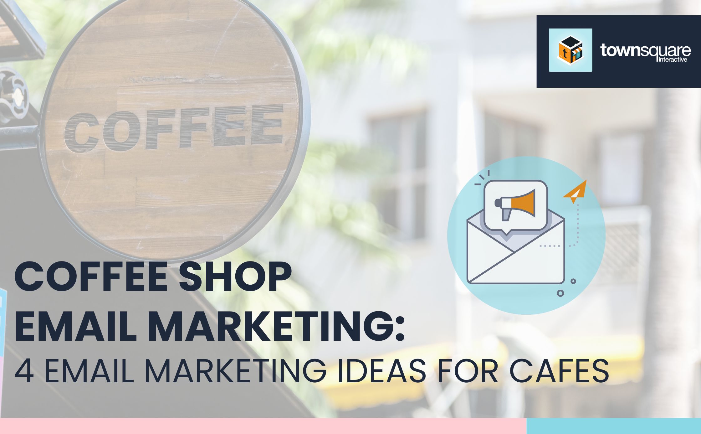 Coffee Shop Email Marketing: 4 Email Marketing Ideas for Cafes