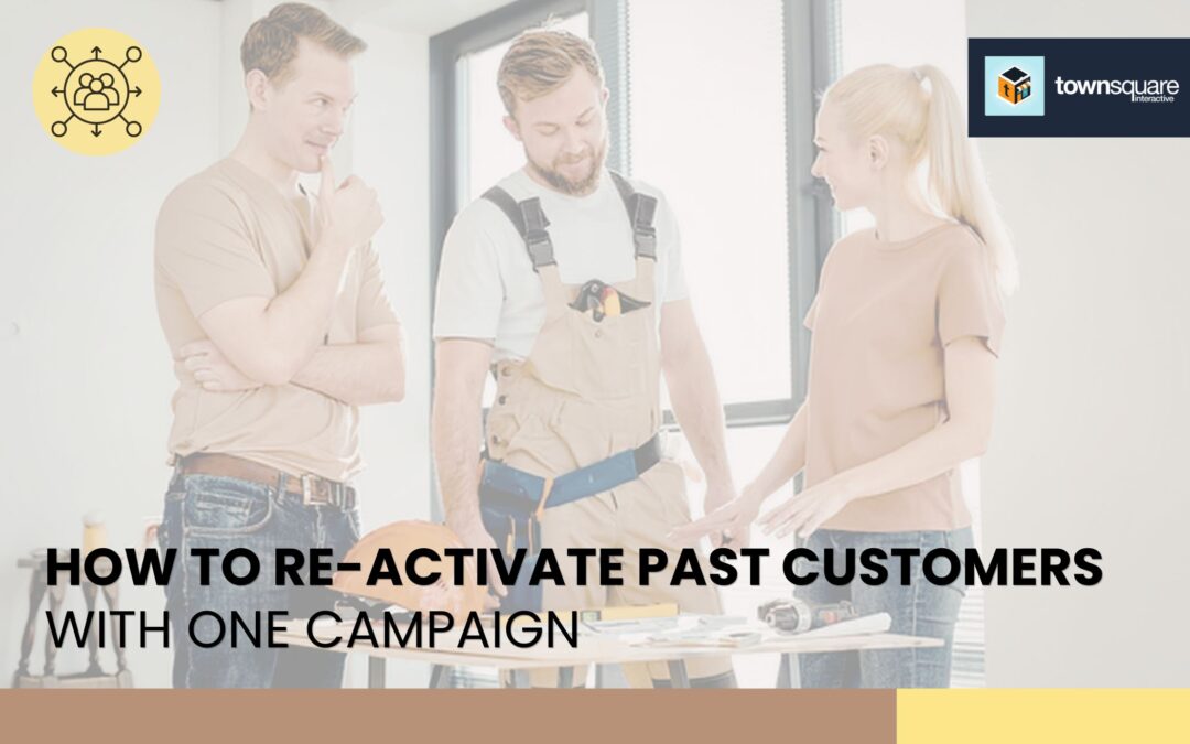 How to Re-Activate Past Customers with One Campaign